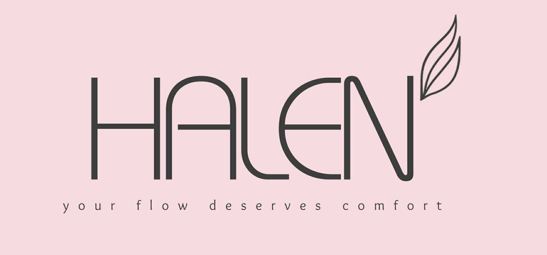 Halen - Your flow deserves comfort